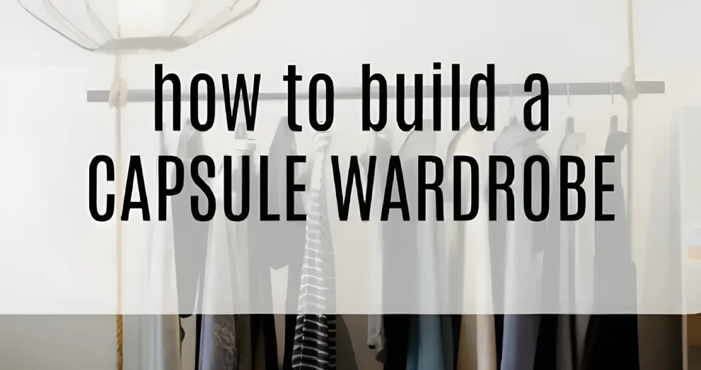 Capsule Wardrobe Essentials: Building a Practical and Stylish Closet
