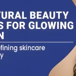 A Natural Skin Care Routine That Transformed My Skin