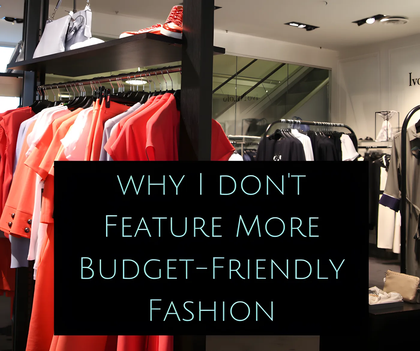 Why I Struggle to Feature More Budget-Friendly Fashion